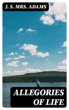 allegories of life (ebook)-j. s., mrs. adams-8596547340423
