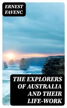 the explorers of australia and their life-work (ebook)-ernest favenc-8596547357223