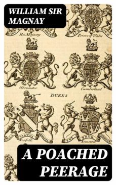 a poached peerage (ebook)-william, sir magnay-8596547367123