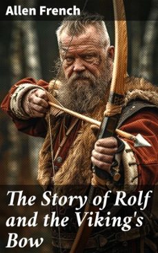 the story of rolf and the viking's bow (ebook)-allen french-8596547593423