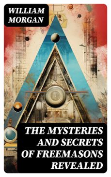 the mysteries and secrets of freemasons revealed (ebook)-william morgan-8596547722823