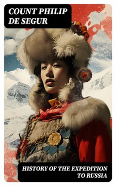 history of the expedition to russia (ebook)-count philip de segur-8596547730323