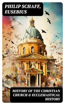 history of the christian church &amp; ecclesiastical history (ebook)-philip schaff-8596547754923