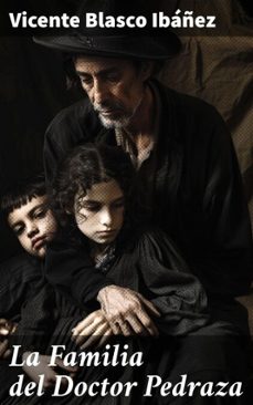 la familia del doctor pedraza (ebook)-vicente blasco ibañez-8596547823223