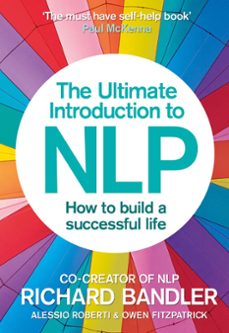 the ultimate introduction to nlp: how to build a successful life (ebook)-richard bandler-alessio roberti-owen fitzpatrick-9780007497423
