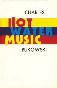 hot water music-charles bukowski-9780061970023