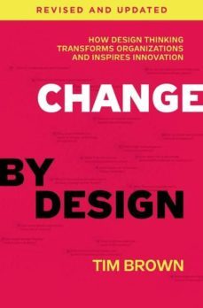 change by design: how design thinking transforms organizations and inspires innovation-tim brown-barry katz-9780062856623