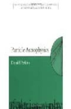 particle astrophysics-donald perkins-9780198509523
