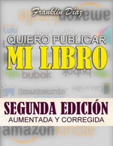 quiero publicar mi libro: segunda edicion aumentada y corregida (ebook)-franklin alberto diaz larez-9780244933623