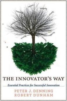 the innovator s way: essential practices for successful innovation-peter j. denning-9780262518123