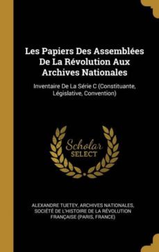 les papiers des assembles de la rvolution aux archives nationales-9780270567823