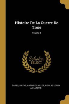 histoire de la guerre de troie; volume 1-9780270805123