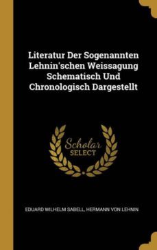 literatur der sogenannten lehninschen weissagung schematisch und chronologisch dargestellt-9780274173723