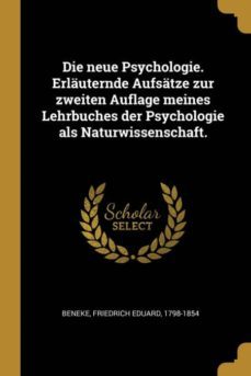 die neue psychologie. erlauternde aufsatze zur zweiten auflage meines lehrbuches der psychologie als naturwissenschaft.-9780274544523