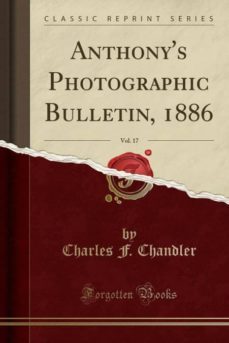 anthonys photographic bulletin, 1886, vol. 17 (classic reprint)-9780282384623