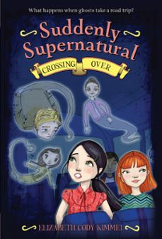 suddenly supernatural: crossing over (ebook)-elizabeth cody kimmel-9780316126823
