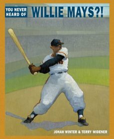 you never heard of willie mays?! (ebook)-jonah winter-9780375987823