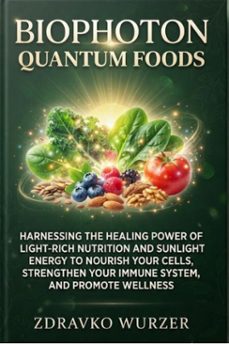 biophoton quantum foods-zdravko wurzer-9780557987023