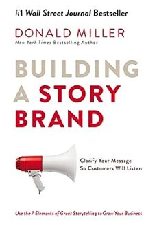 building a storybrand: clarify your message so customers will listen-donald miller-9780718033323