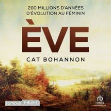 ève: 200 millions d'annees d'evolution au feminin (audiolibro)-cat bohannon-9781004220823