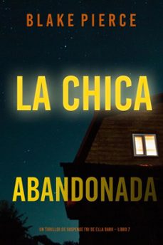 la chica abandonada (un thriller de suspense fbi de ella dark  libro 7) (ebook)-blake pierce-9781094357423