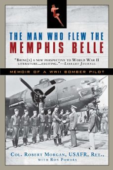 the man who flew the memphis belle (ebook)-robert morgan-ron powers-9781101209523