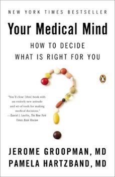 your medical mind (ebook)-jerome groopman-pamela hartzband-9781101547823