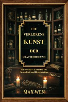 die verlorene kunst der krauterheilung (ebook)-max wen-9781105519123