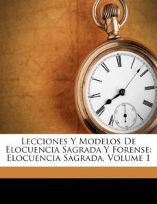lecciones y modelos de elocuencia sagrada y forense-9781173341923
