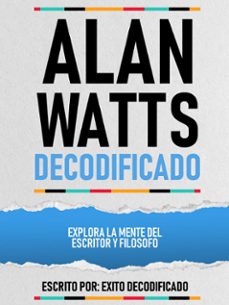 alan watts decodificado - explora la mente del escritor y filosofo (ebook)-exito decodificado-exito decodificado-9781304599223
