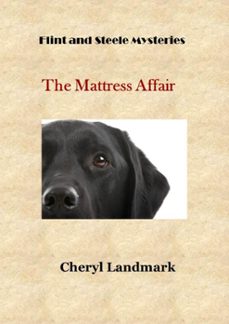 the mattress affair (flint and steele mysteries, #1)-cheryl landmark-9781310777523