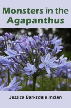 monsters in the agapanthus (ebook)-jessica barksdale inclan-9781310901423