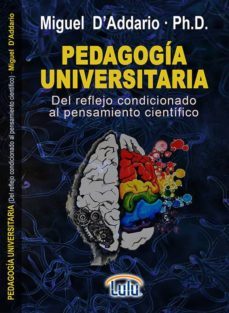 pedagogia universitaria · del reflejo condicionado al pensamiento cientifico (ebook)-miguel d addario-9781312632523