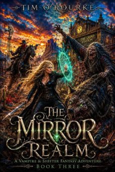 the mirror realm (book three): a vampire &amp; shifter fantasy adventure-tim o'rourke-9781386542223