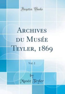 archives du musee teyler, 1869, vol. 2 (classic reprint)-9781391921723