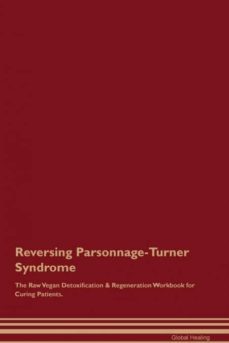 reversing parsonnageturner syndrome the raw vegan detoxification  regeneration workbook for curing patients-9781395003623