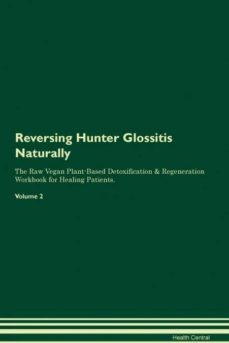 reversing hunter glossitis naturally the raw vegan plantbased detoxification  regeneration workbook for healing patients volume 2-9781395246723