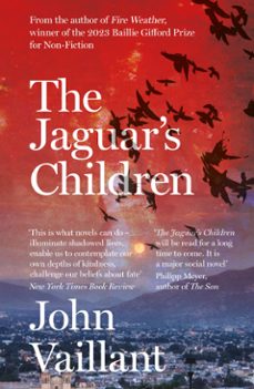 the jaguar's children (ebook)-john vaillant-9781399739023
