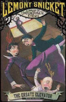 the ersatz elevator (a series of unfortunate events bk. 6)-lemony snicket-9781405266123