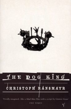 the dog king (ebook)-christoph ransmayr-9781409016823