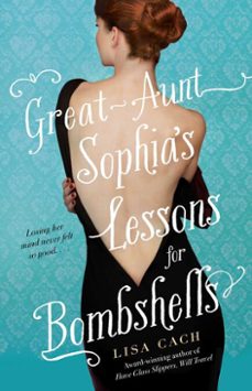 great-aunt sophia's lessons for bombshells (ebook)-lisa cach-9781416553823