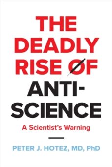 the deadly rise of anti-science-peter j. hotez-9781421447223