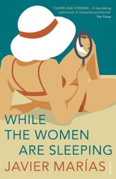 while the women are sleeping-javier marias-9781446450123