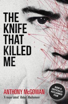 the knife that killed me (ebook)-anthony mcgowan-9781448100323