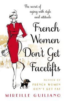 french women don't get facelifts (ebook)-mireille guiliano-9781448153923