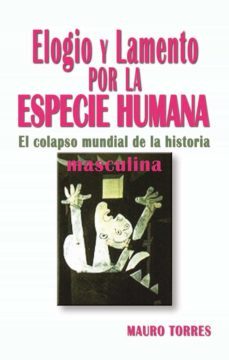 elogio y lamento por la especie humana (ebook)-mauro t torres-9781449253523