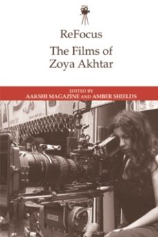 refocus: the films of zoya akhtar-9781474476423