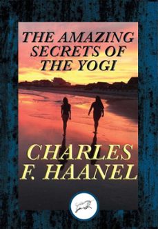 the amazing secrets of the yogi (ebook)-charles f. haanel-9781515407423