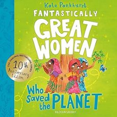 fantastically great women who saved the planet : discover 13 true stories of visionary women who fought to protect our planet  10-kate pankhurst-9781526692023