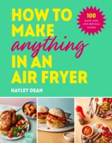how to make anything in an air fryer-hayley dean-9781529915723
